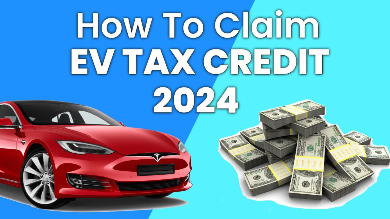 How to Claim Federal EV tax credit 2024