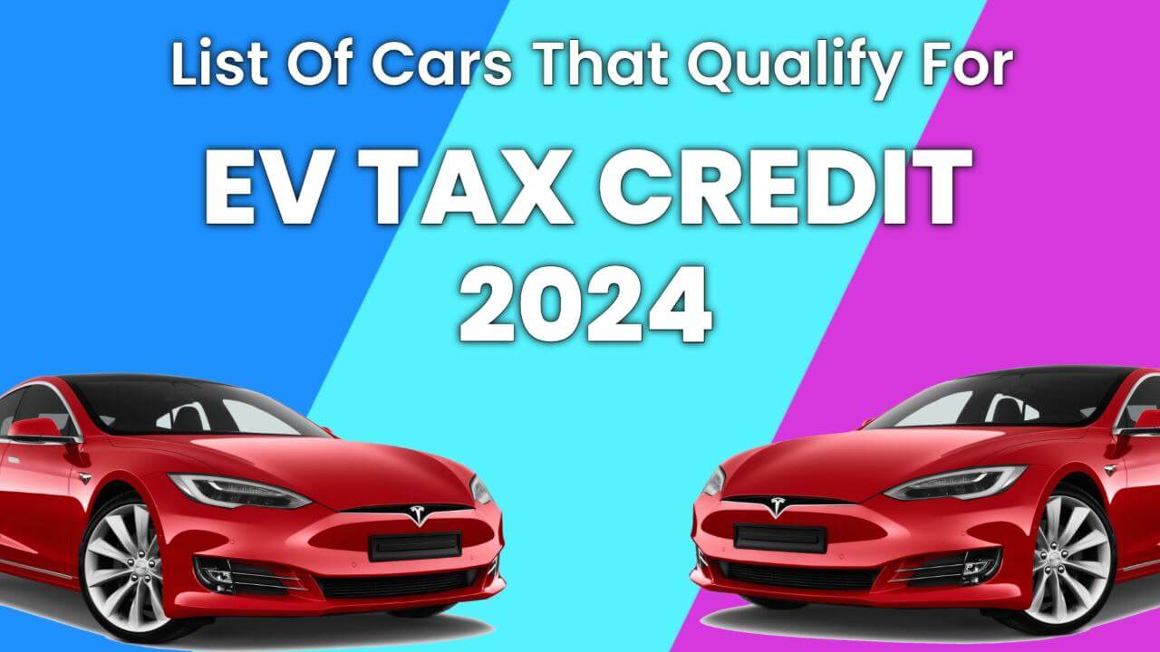 Cars That Qualify For EV Tax Credit 2024